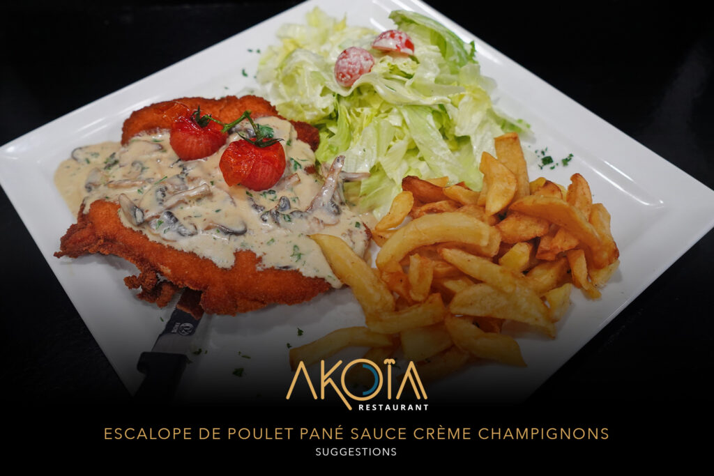 ESCALOPE DE POULET PANÉ SAUCE CRÈME CHAMPIGNONS - AKOIA RESTAURANT